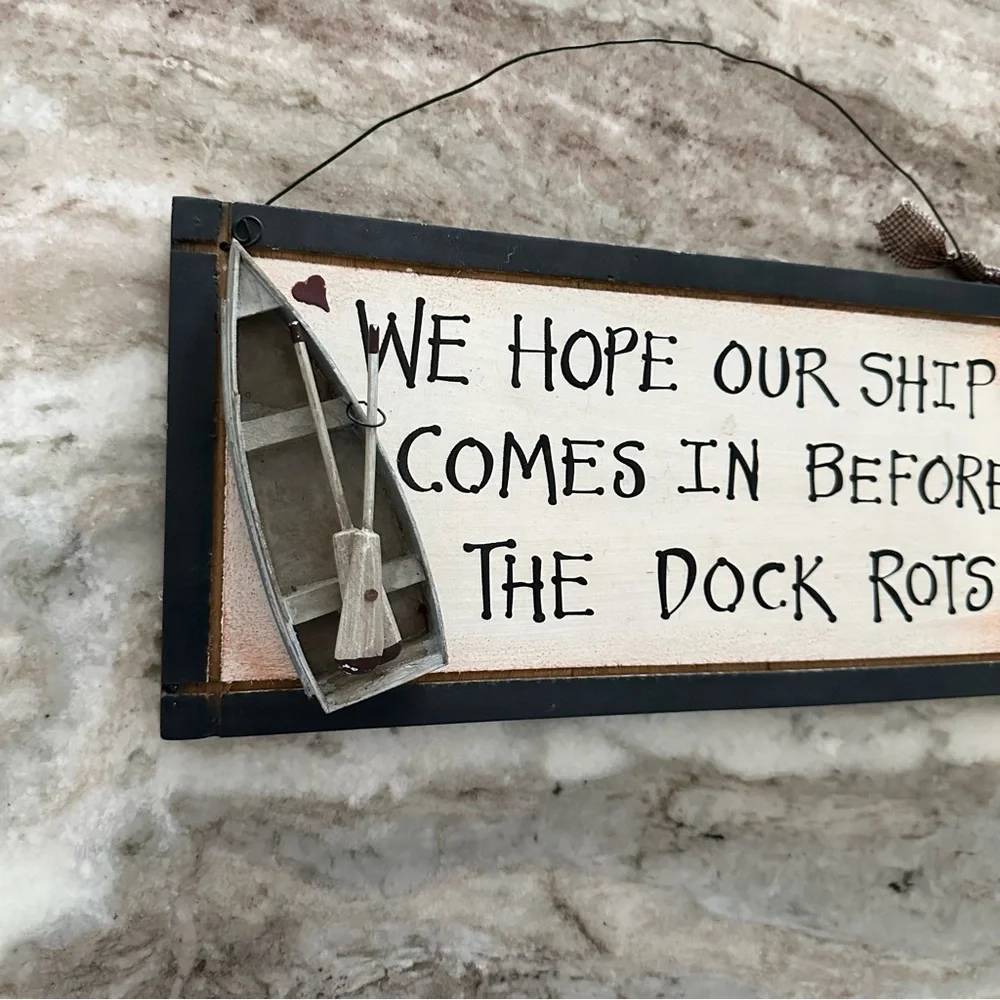 “ We Hope Our Ship Comes In Before The Dock Rots “ Rustic Wood Sign / Plaque